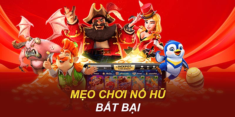 Mẹo chơi nổ hũ bất bại