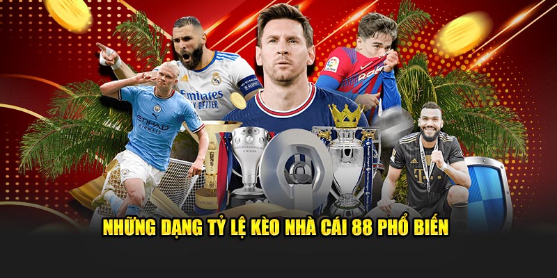 Những dạng tỷ lệ kèo nhà cái 88 phổ biến