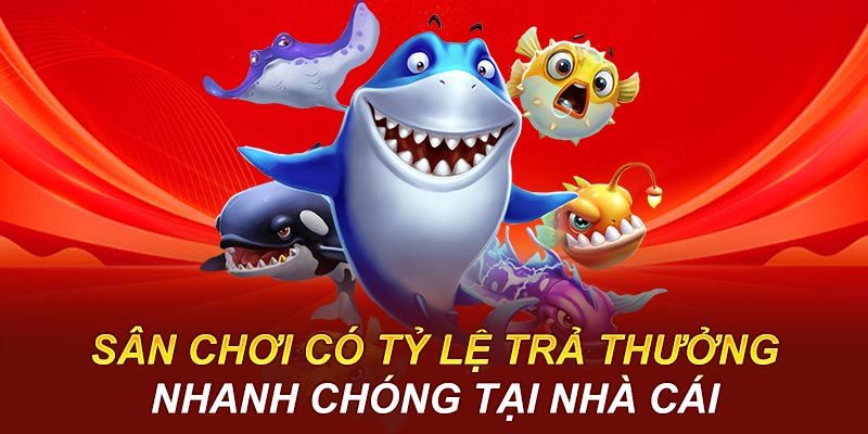 Sân chơi có tỷ lệ trả thưởng nhanh chóng tại nhà cái
