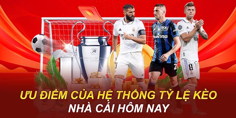 Ưu điểm của hệ thống tỷ lệ kèo nhà cái hôm nay