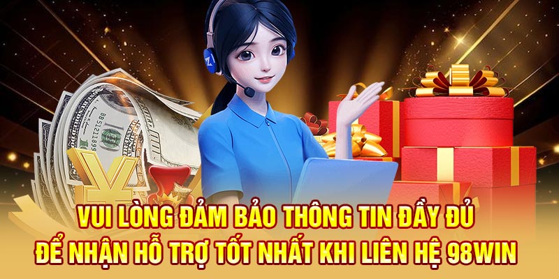 Vui lòng đảm bảo thông tin đầy đủ để nhận hỗ trợ tốt nhất khi liên hệ 98Win